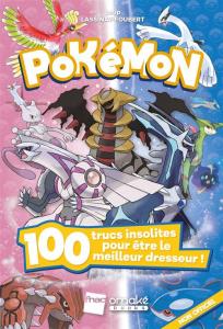 Pokémon - 100 trucs insolites pour être le meilleur dresseur !