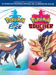 Pokémon Epée et Pokémon Bouclier : Le guide de stratégie officiel de la région de Galar