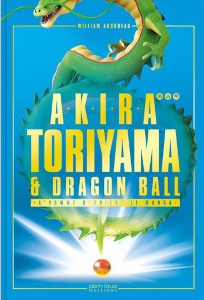 Akira Toriyama et Dragon Ball - L'homme derrière le manga