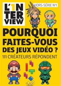 L'1nterview HS n°1 - Pourquoi faites-vous des jeux vidéo ?